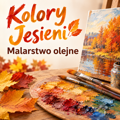 Plakat wydarzenia:  Dorośli w Okienku: warsztaty "Kolory jesieni - malarstwo olejne" 