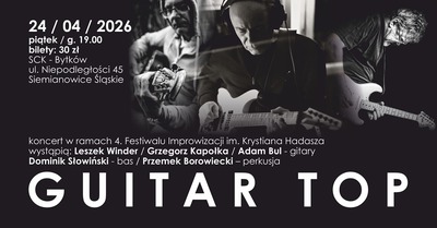 Plakat wydarzenia:  4 Festiwal Improwizacji im. Krystiana Hadasza: Koncert Guitar Top. Wystąpią: Leszek Winder, Grzegorz Kapołka, Adam Bul - gitary; Dominik Słowiński - bas, Przemek Borowiecki – perkusja 